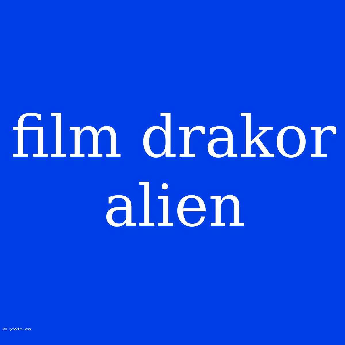 Film Drakor Alien