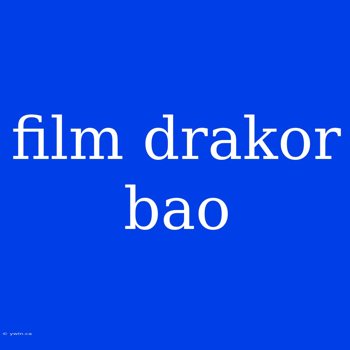 Film Drakor Bao