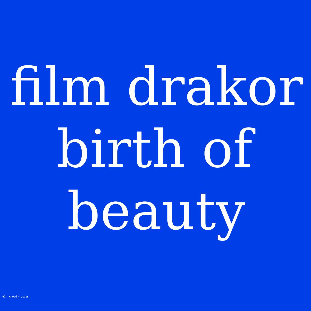 Film Drakor Birth Of Beauty