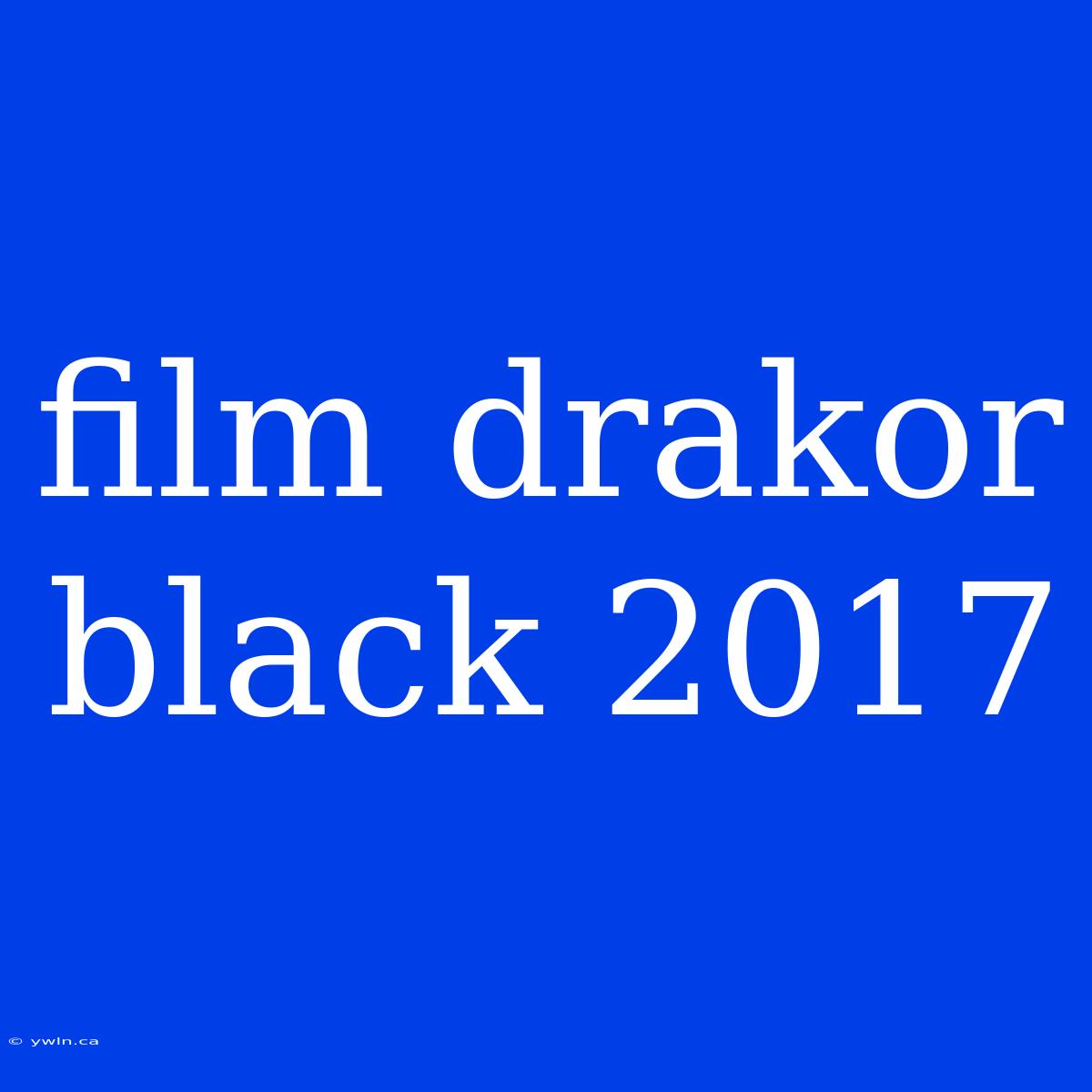 Film Drakor Black 2017