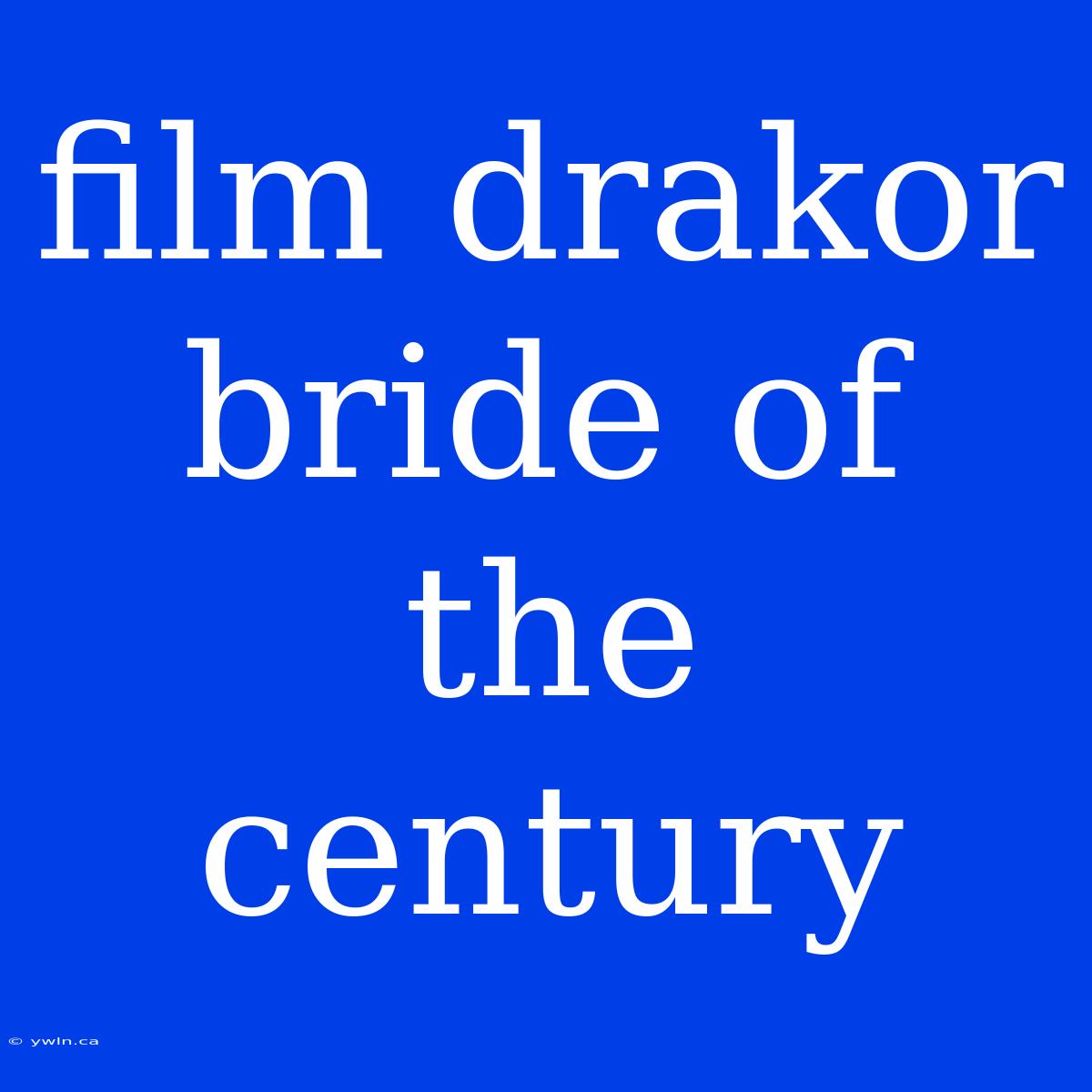 Film Drakor Bride Of The Century