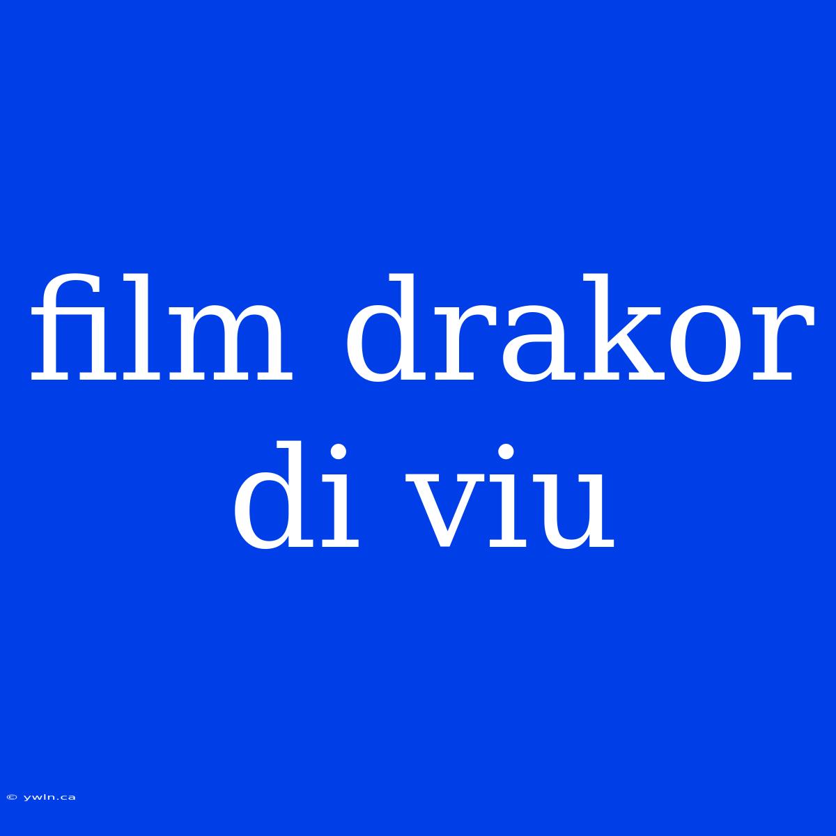 Film Drakor Di Viu