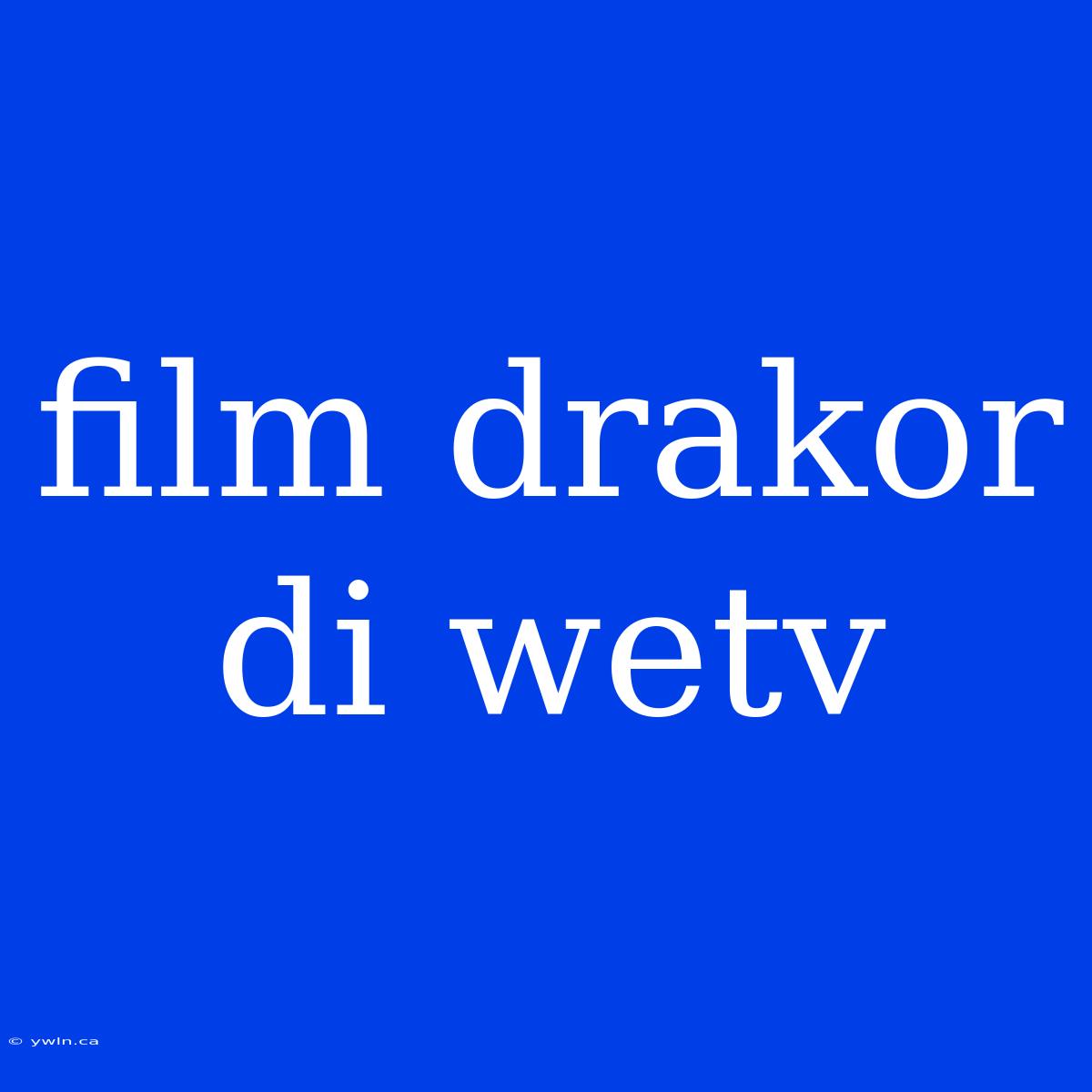 Film Drakor Di Wetv