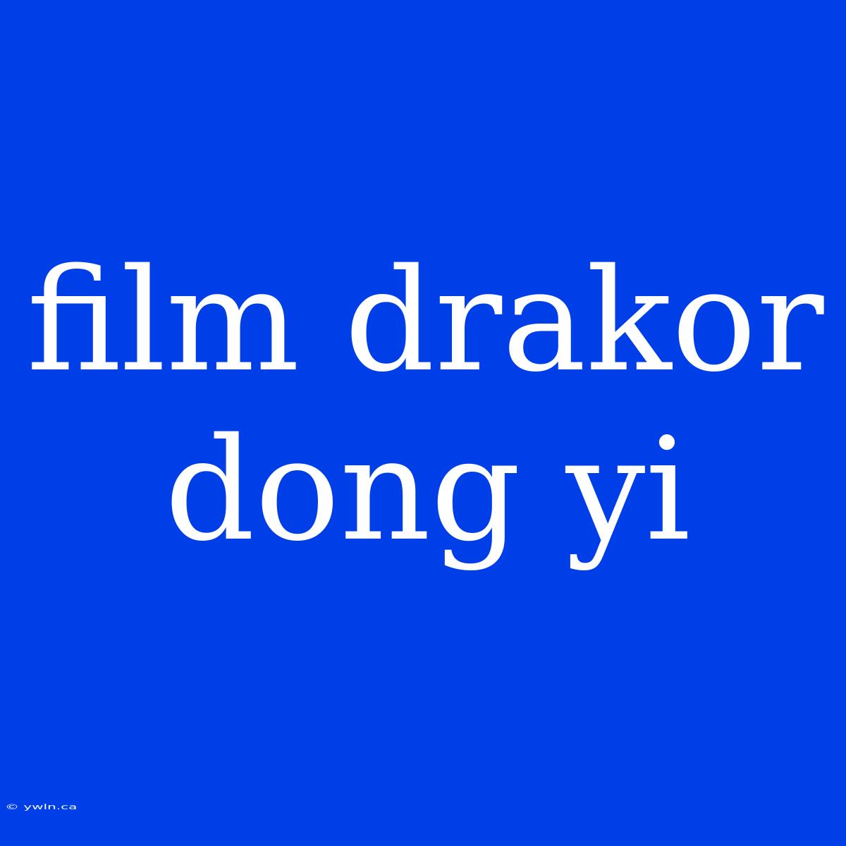 Film Drakor Dong Yi