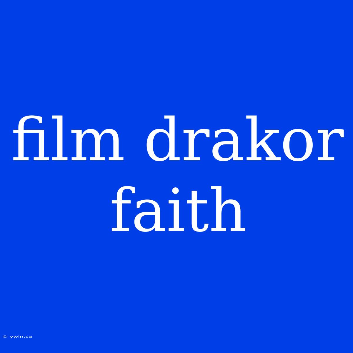 Film Drakor Faith