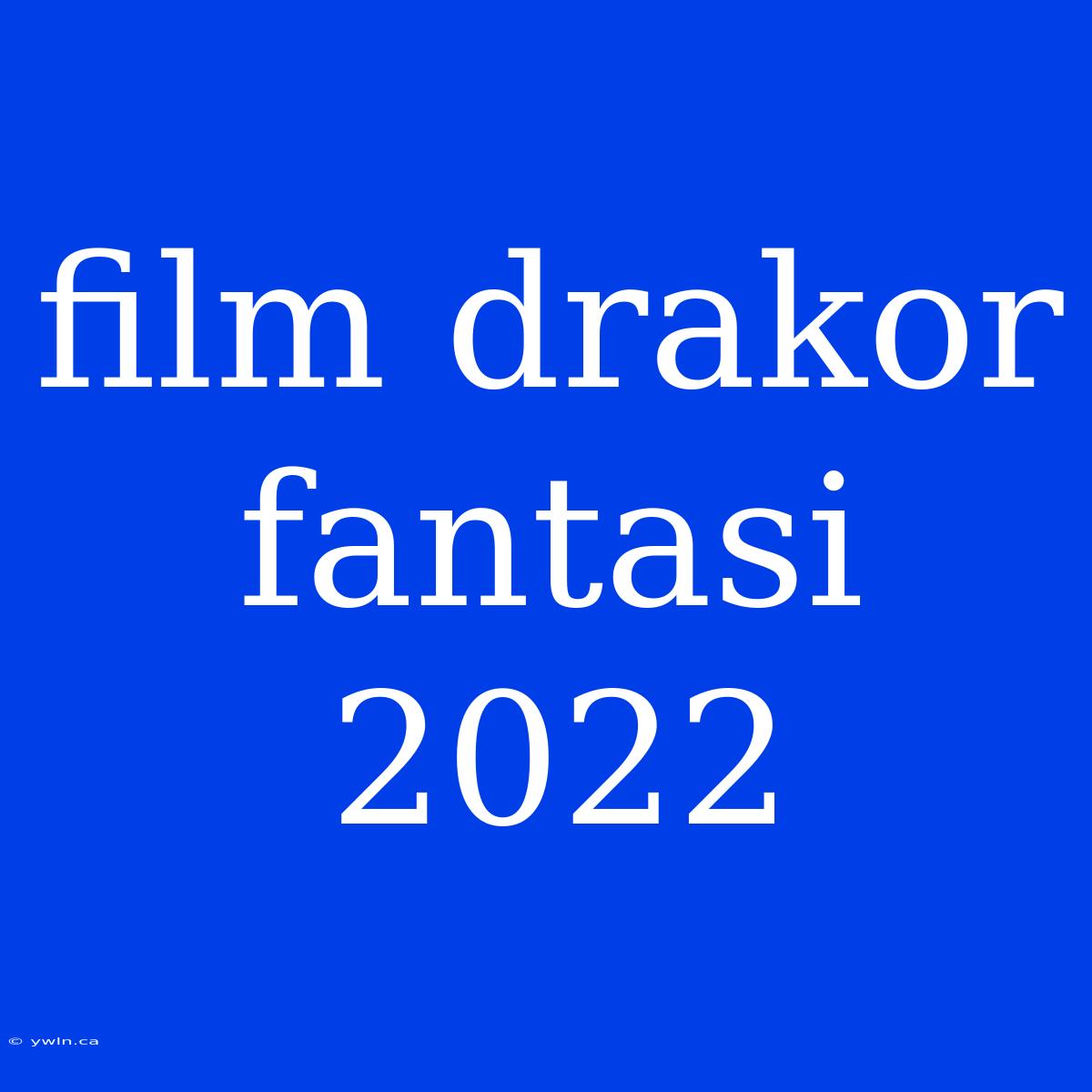 Film Drakor Fantasi 2022