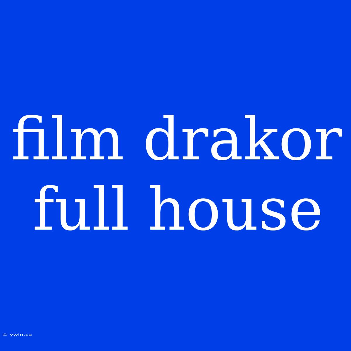 Film Drakor Full House