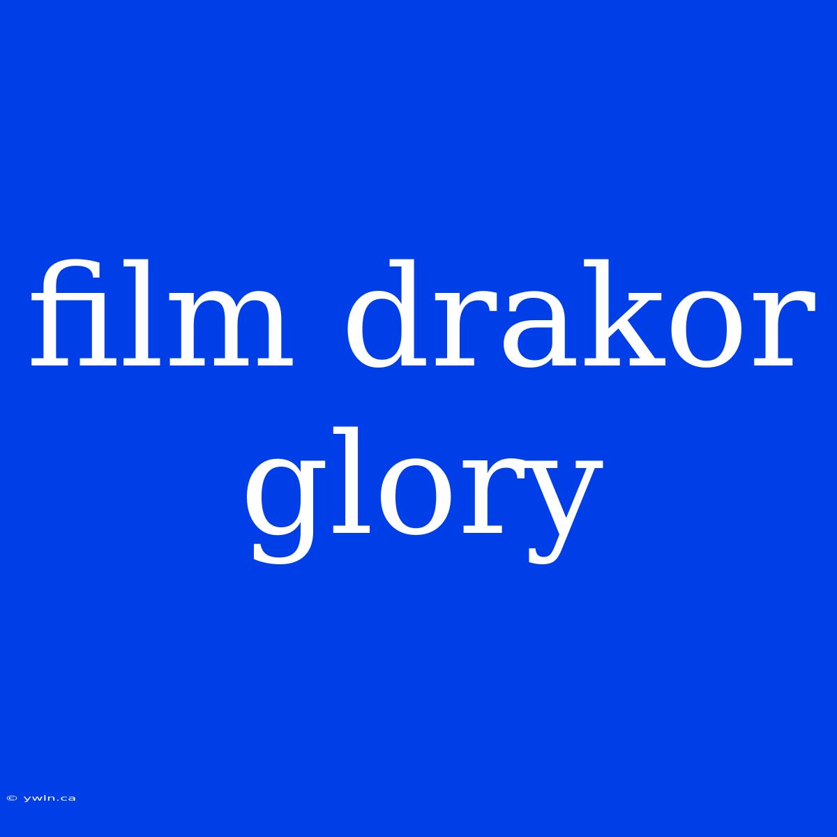 Film Drakor Glory