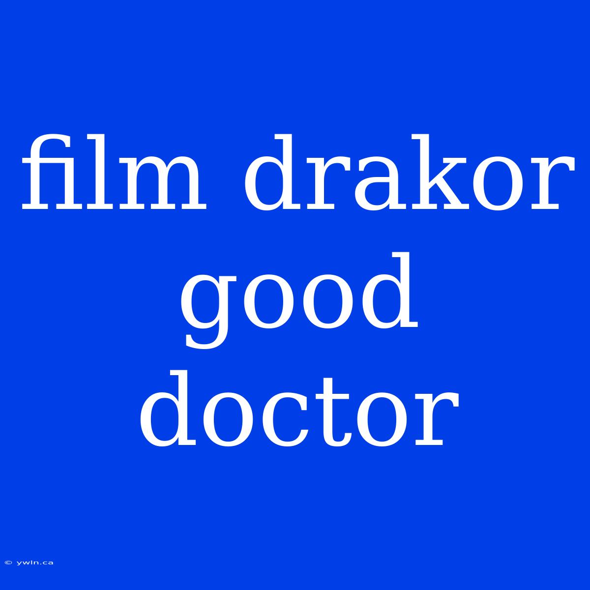 Film Drakor Good Doctor