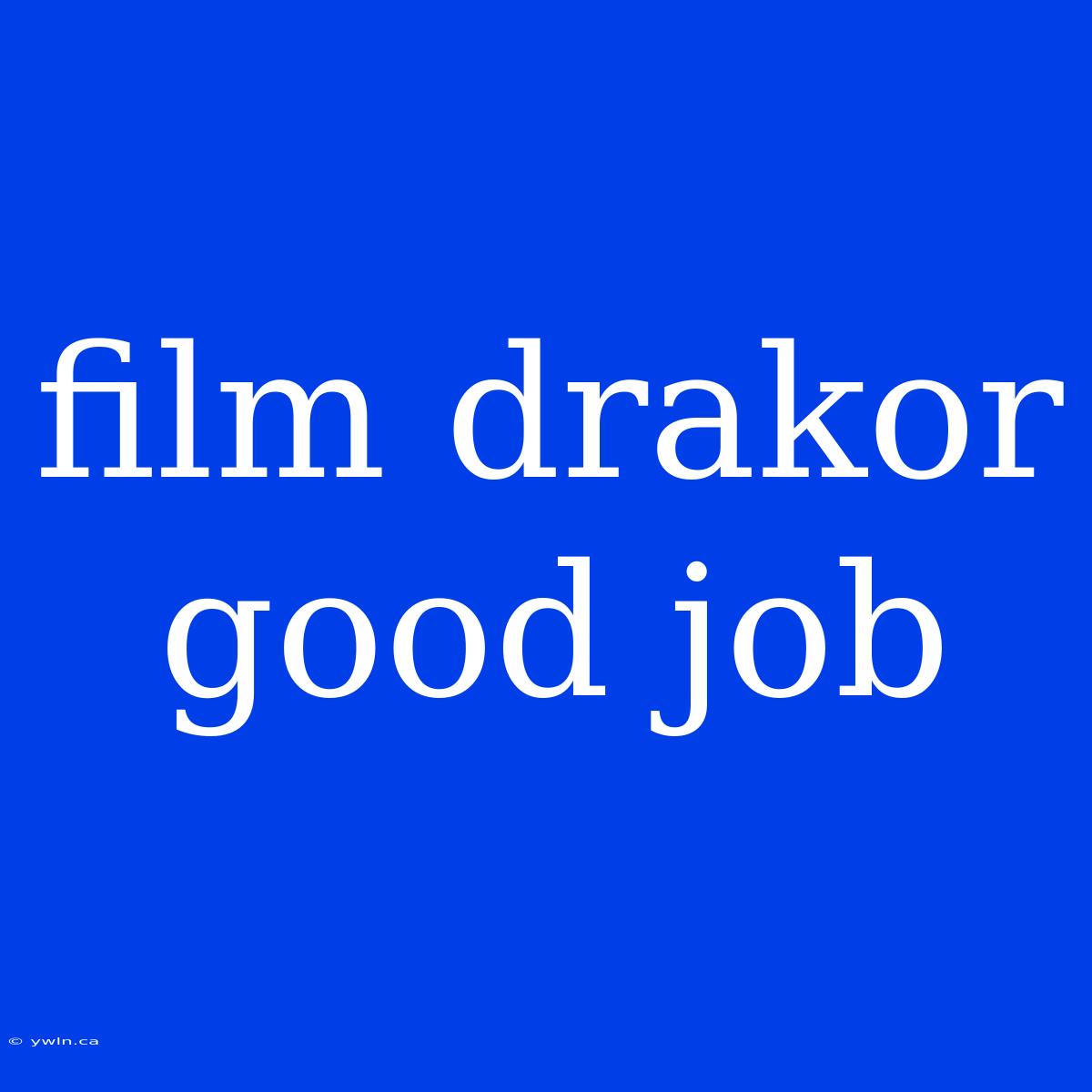 Film Drakor Good Job