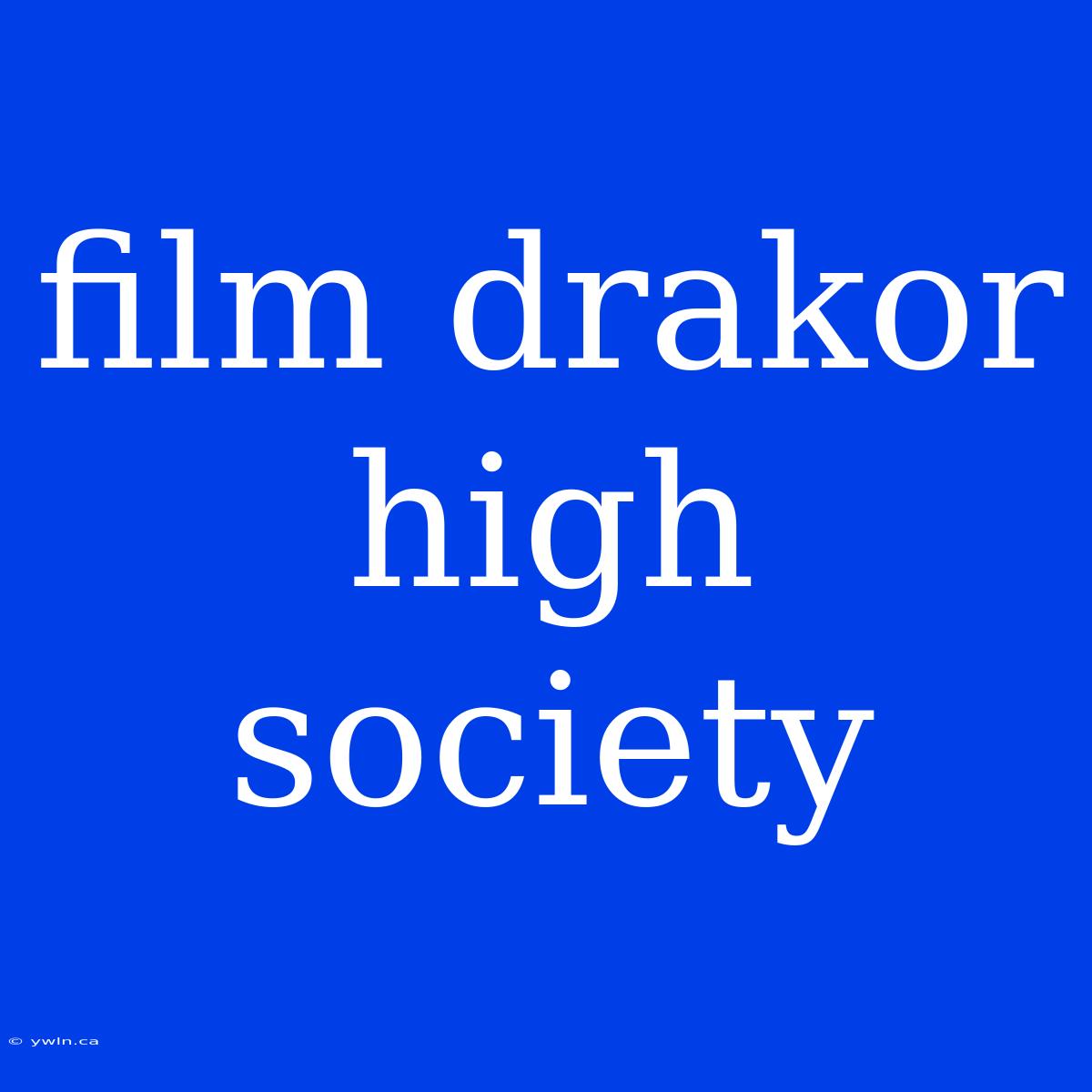 Film Drakor High Society