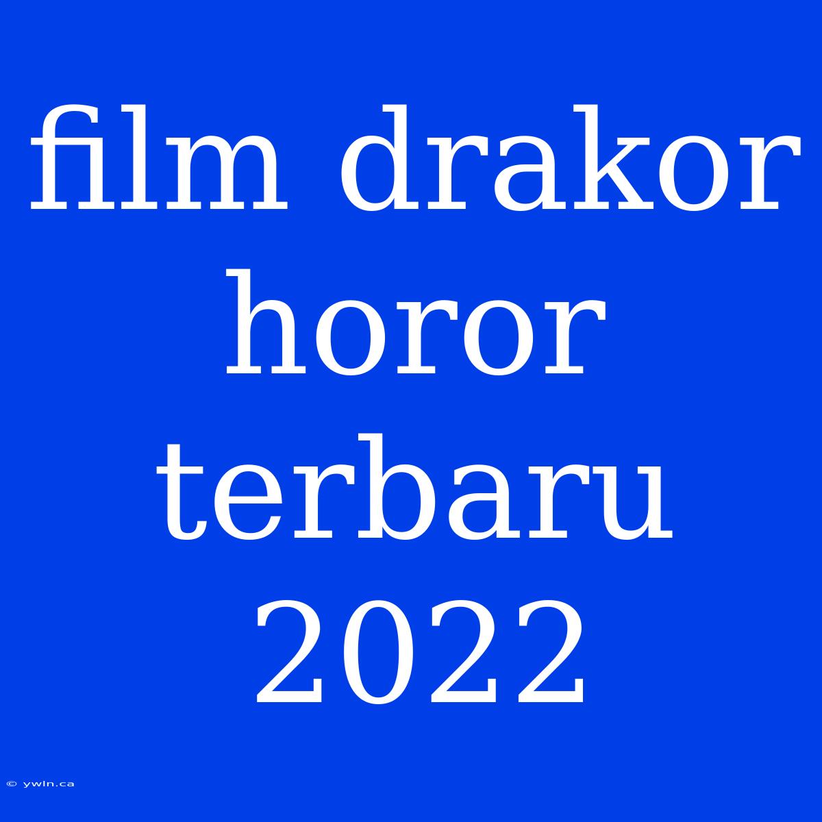 Film Drakor Horor Terbaru 2022