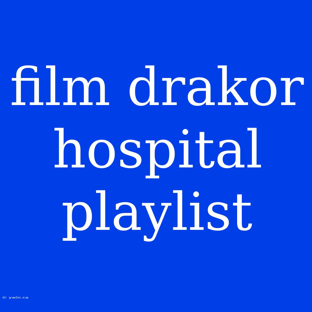 Film Drakor Hospital Playlist