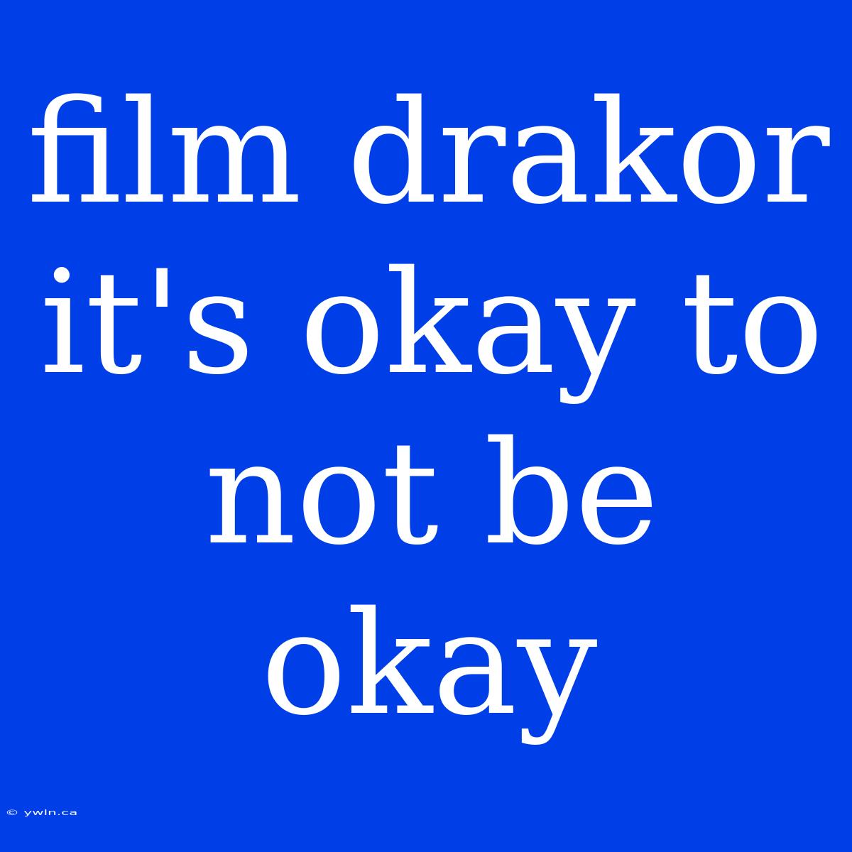 Film Drakor It's Okay To Not Be Okay