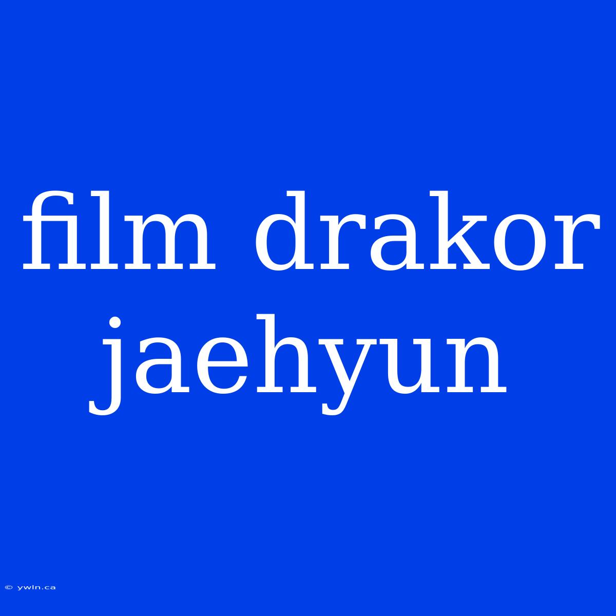 Film Drakor Jaehyun