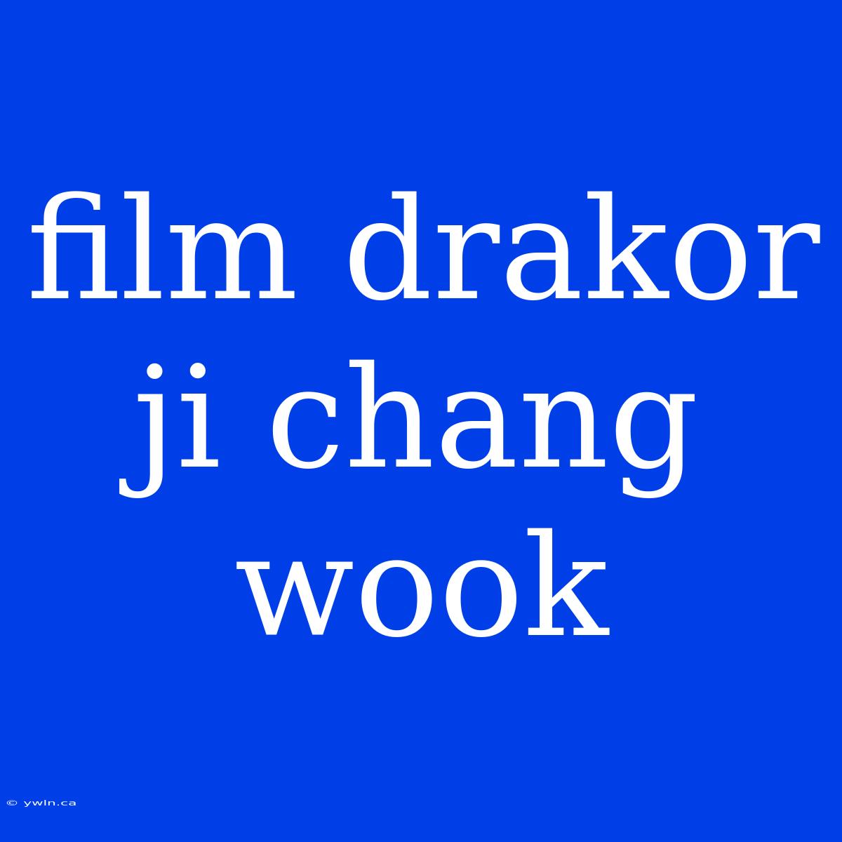 Film Drakor Ji Chang Wook