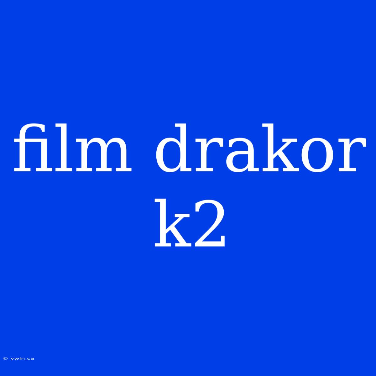 Film Drakor K2