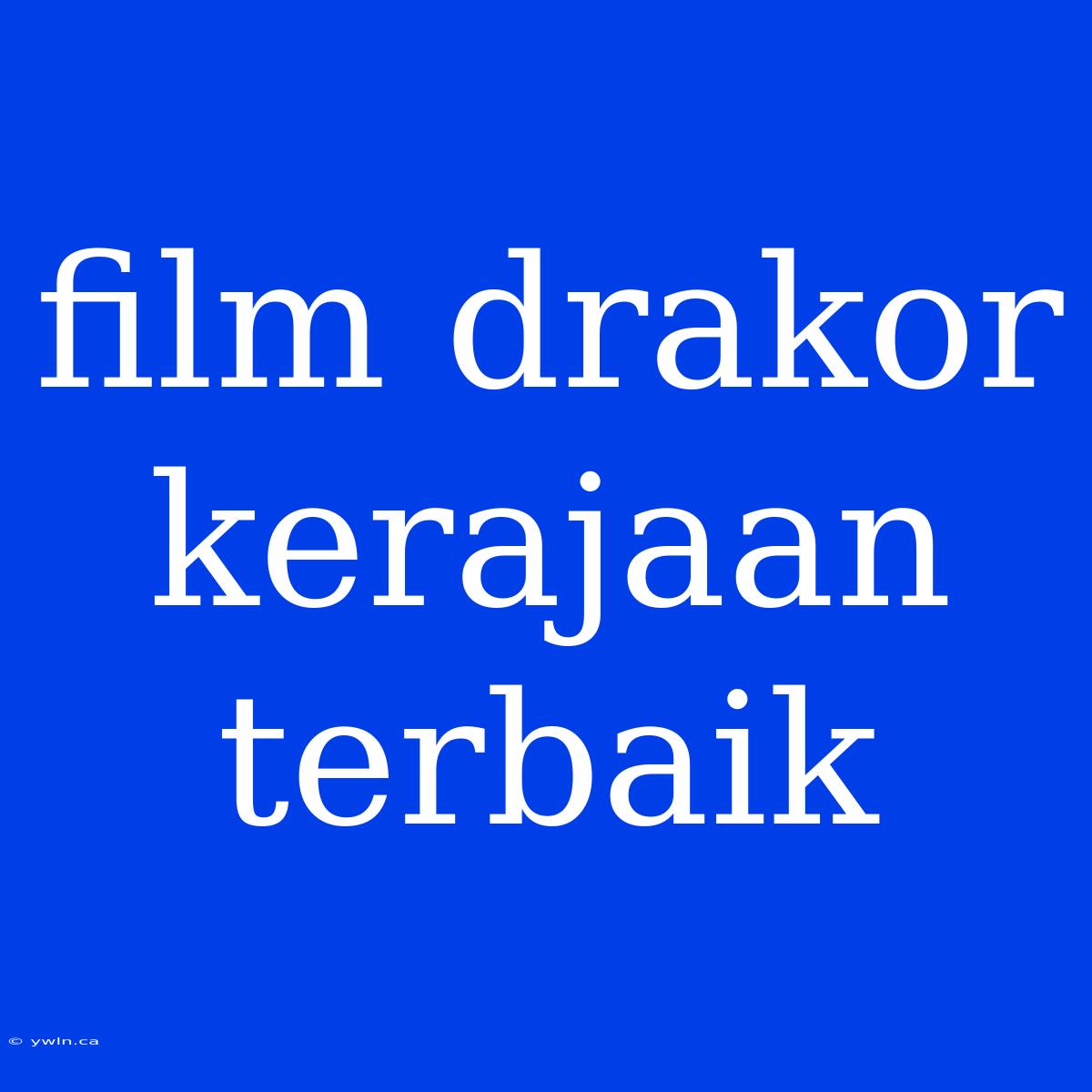 Film Drakor Kerajaan Terbaik