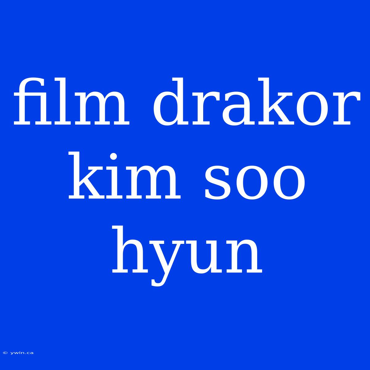 Film Drakor Kim Soo Hyun