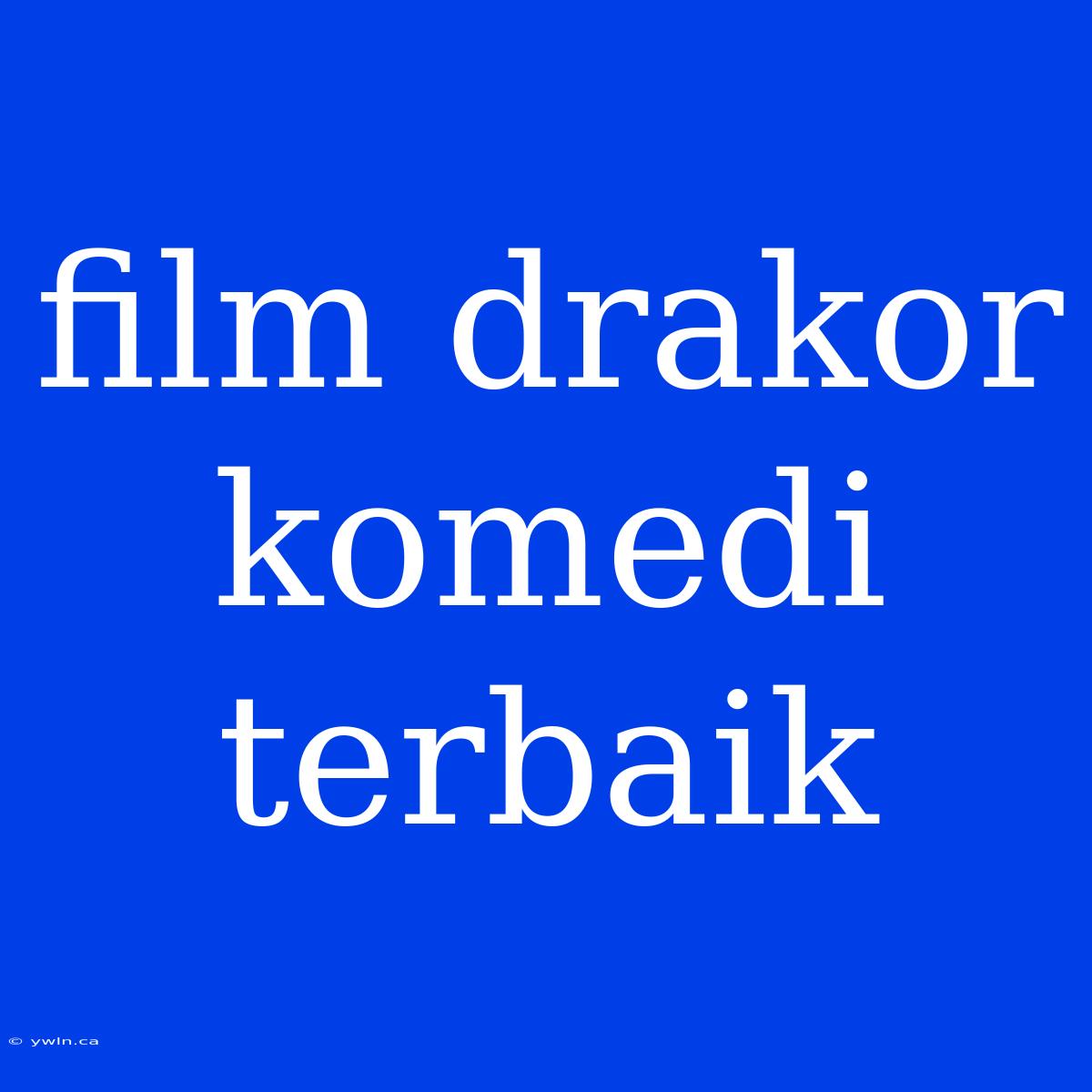 Film Drakor Komedi Terbaik