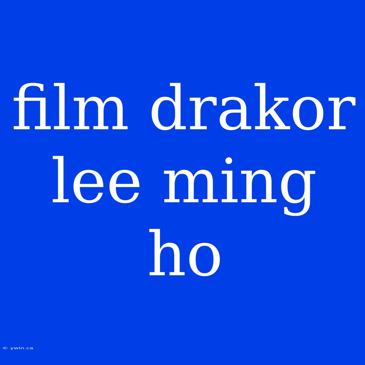 Film Drakor Lee Ming Ho