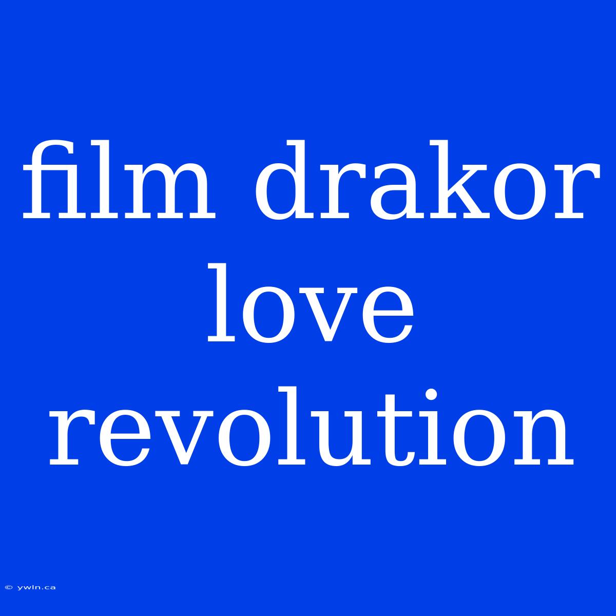 Film Drakor Love Revolution