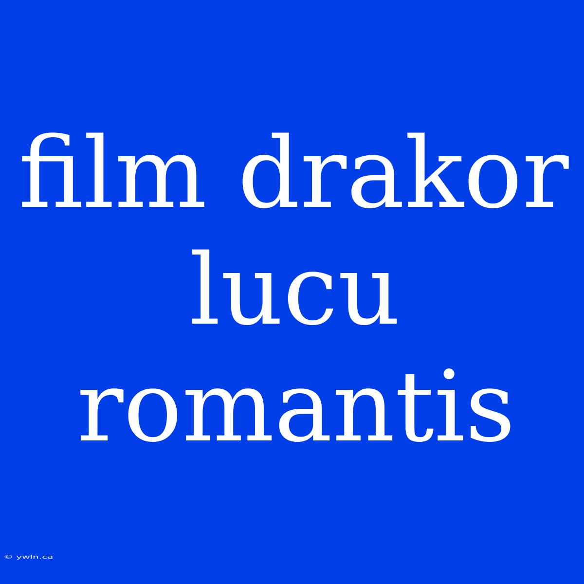 Film Drakor Lucu Romantis