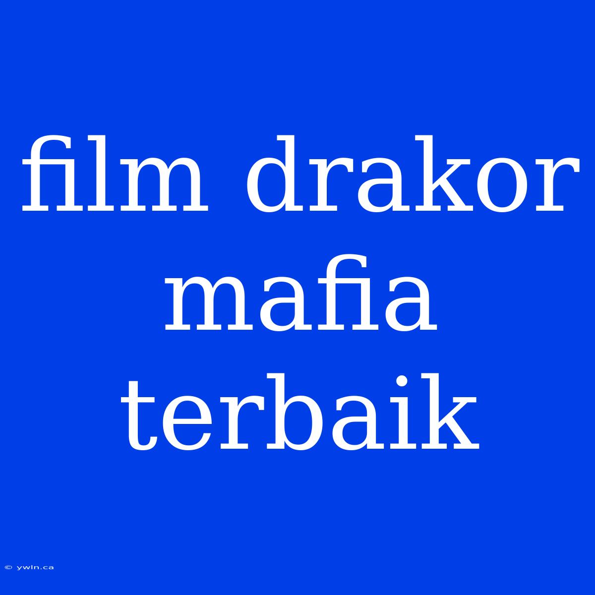 Film Drakor Mafia Terbaik