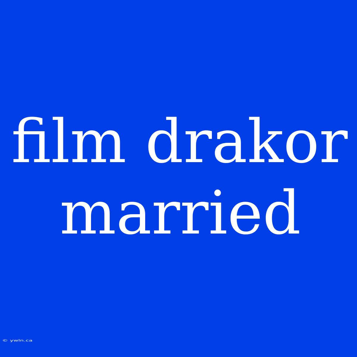 Film Drakor Married