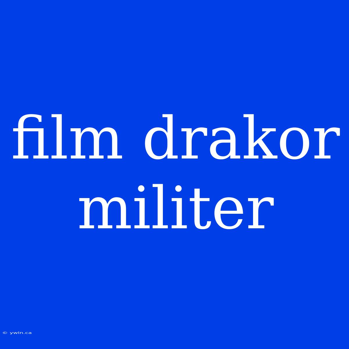 Film Drakor Militer