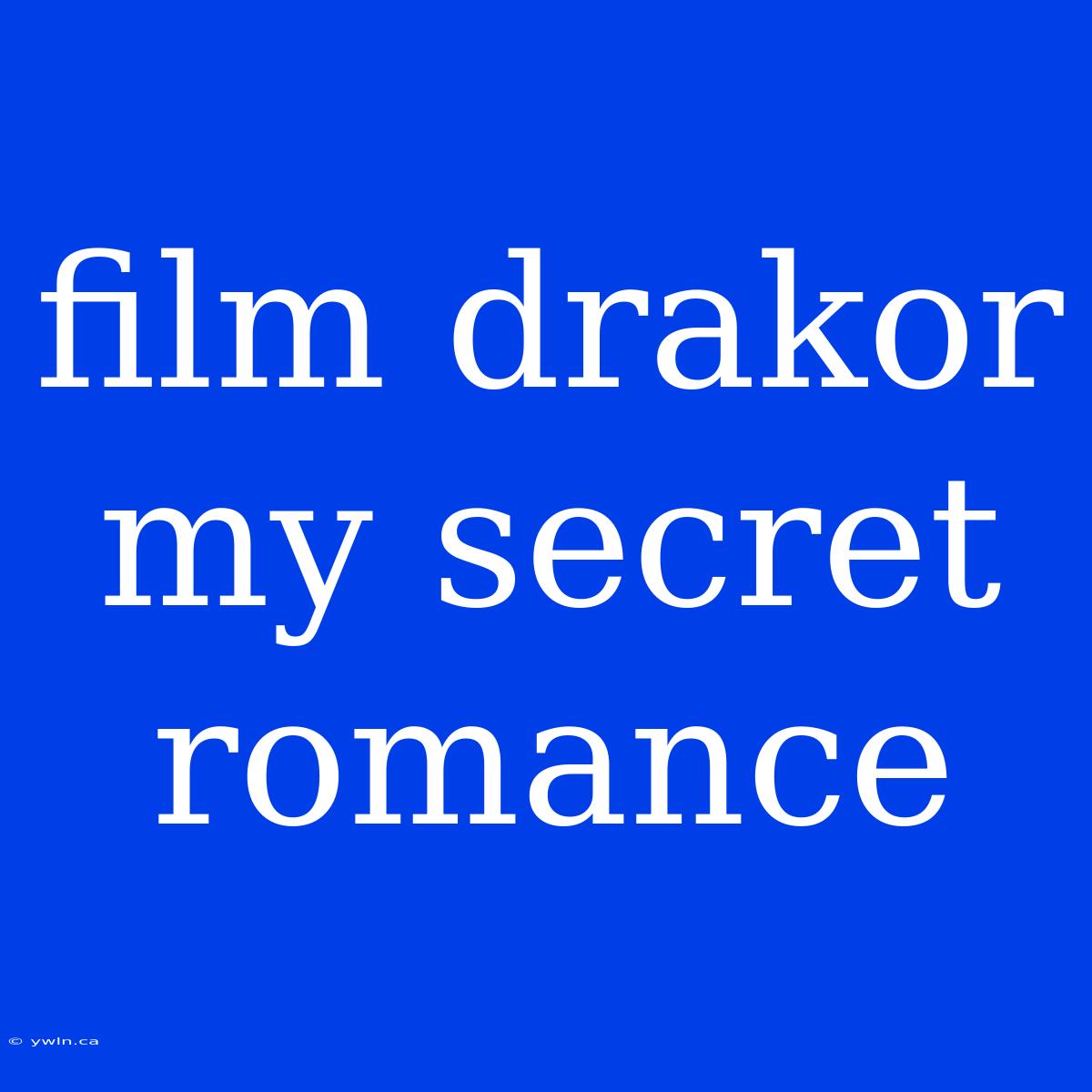 Film Drakor My Secret Romance