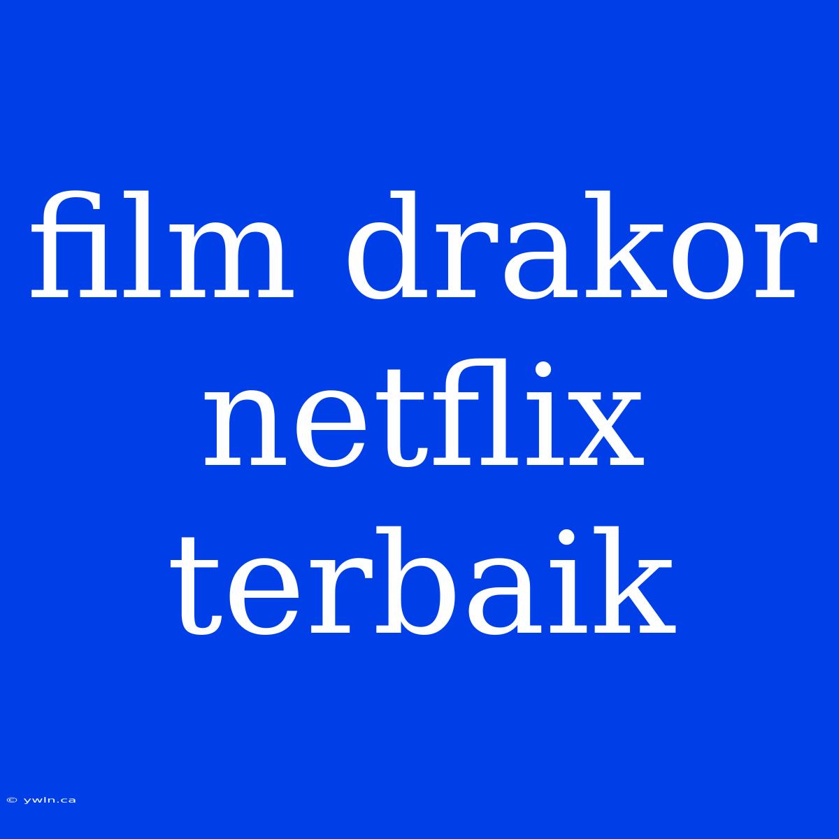 Film Drakor Netflix Terbaik