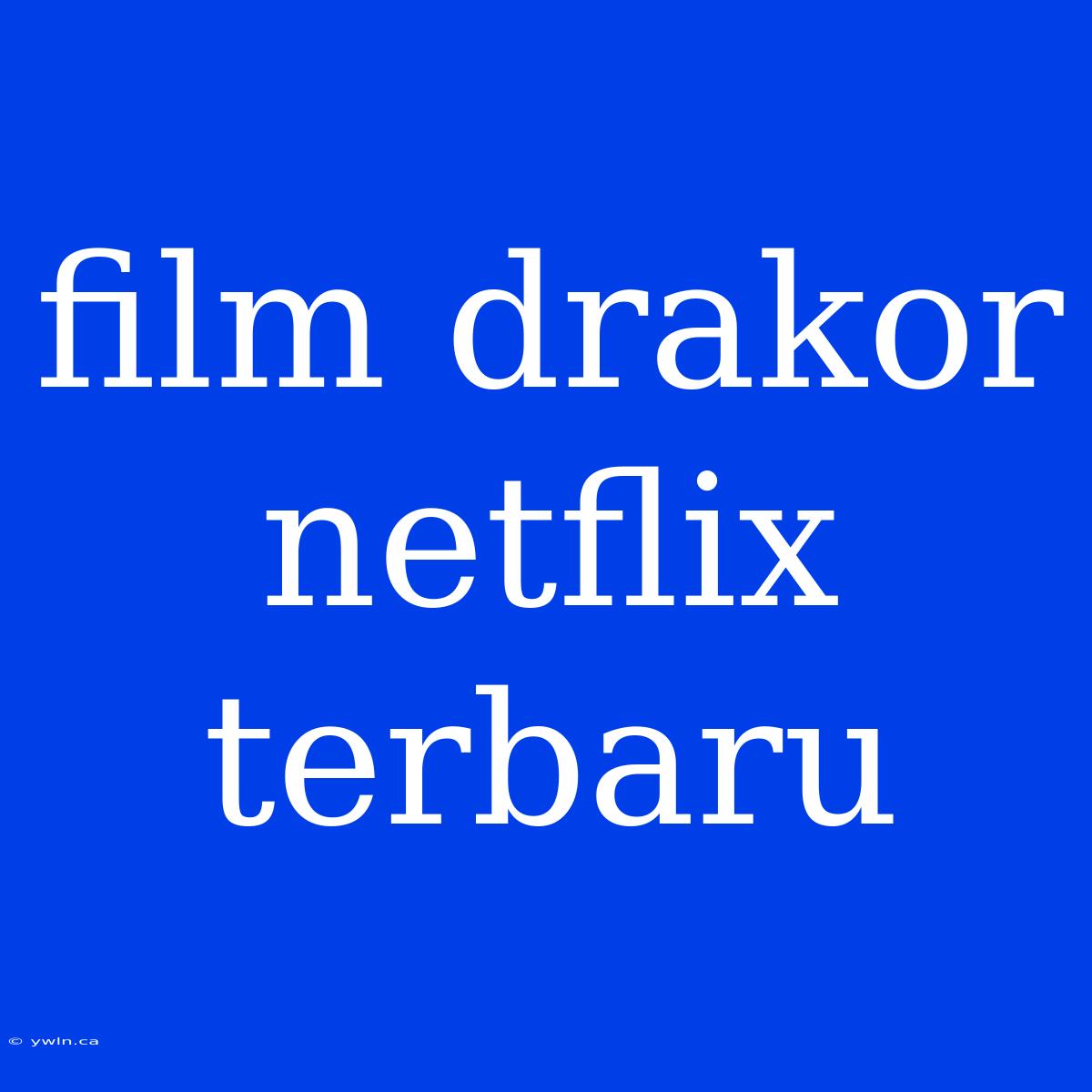 Film Drakor Netflix Terbaru