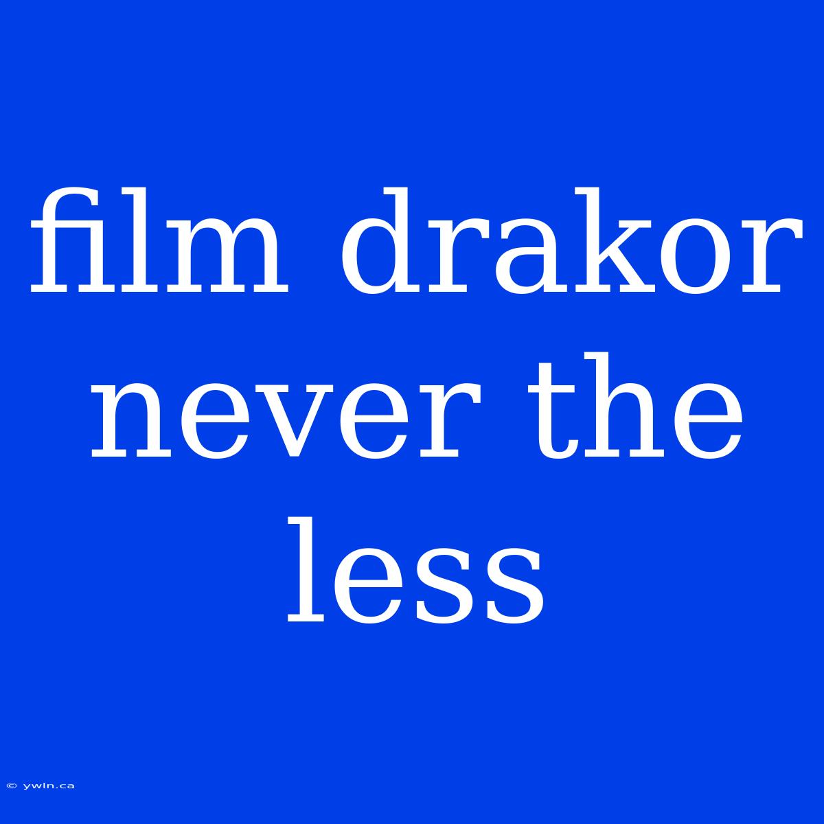 Film Drakor Never The Less