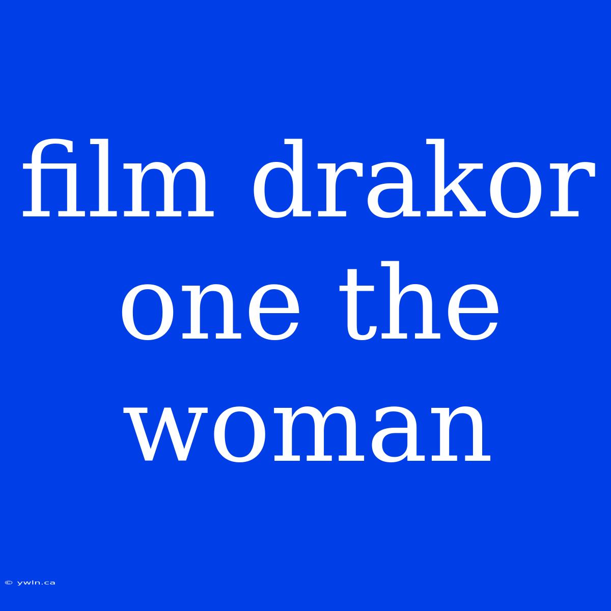 Film Drakor One The Woman