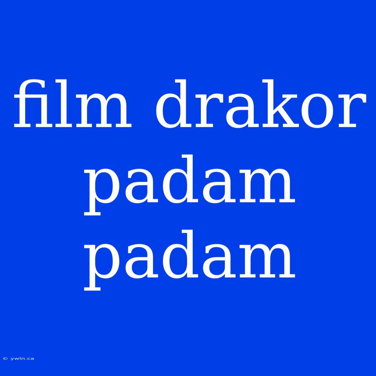 Film Drakor Padam Padam