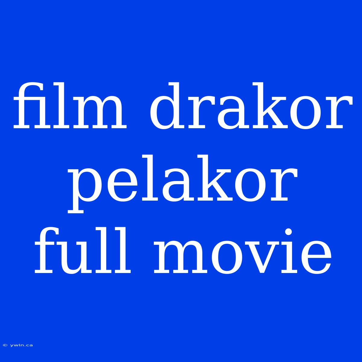 Film Drakor Pelakor Full Movie