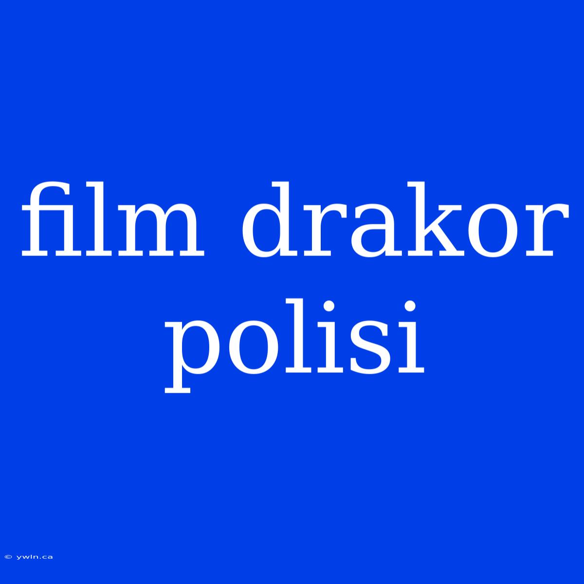 Film Drakor Polisi