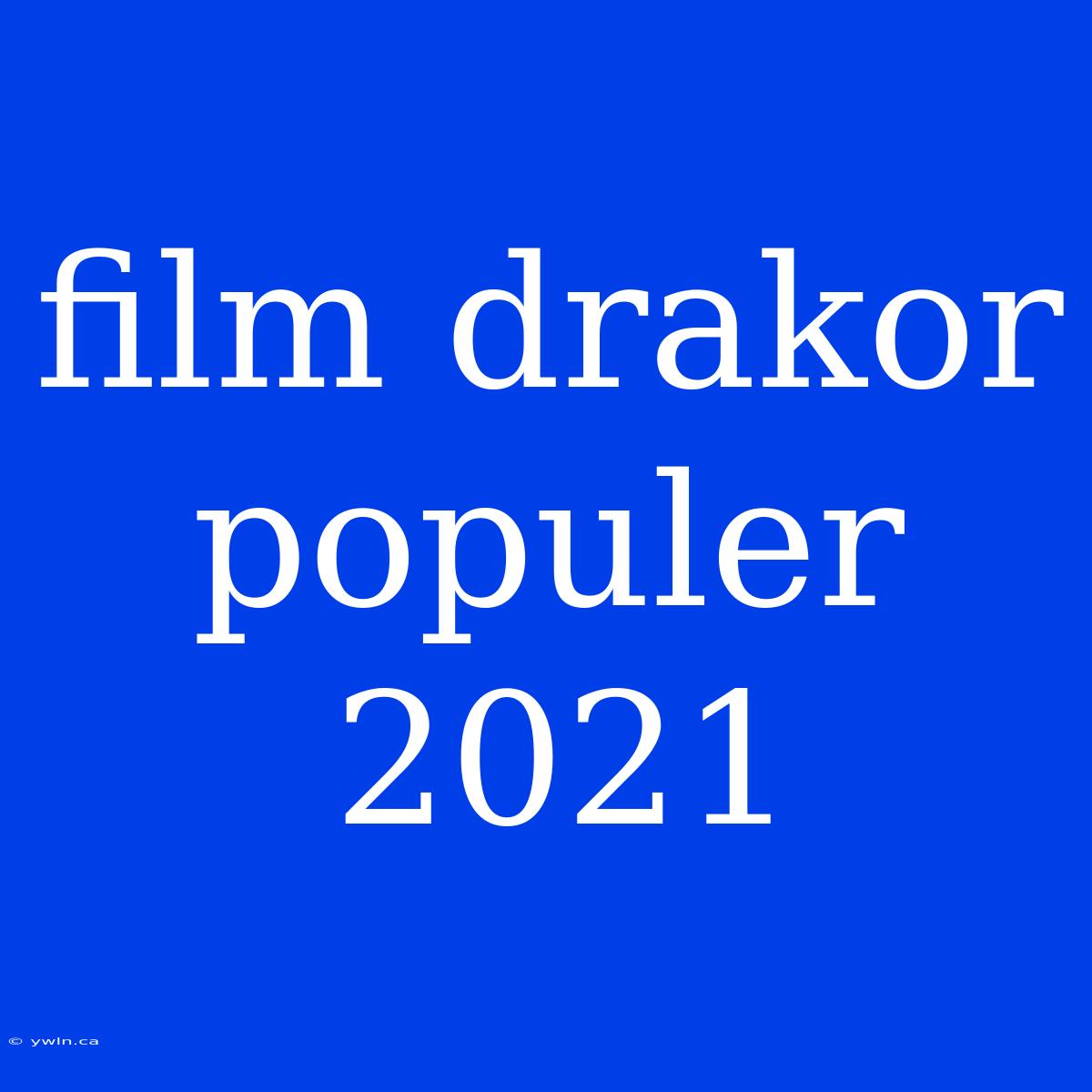 Film Drakor Populer 2021