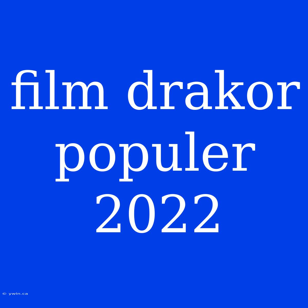 Film Drakor Populer 2022