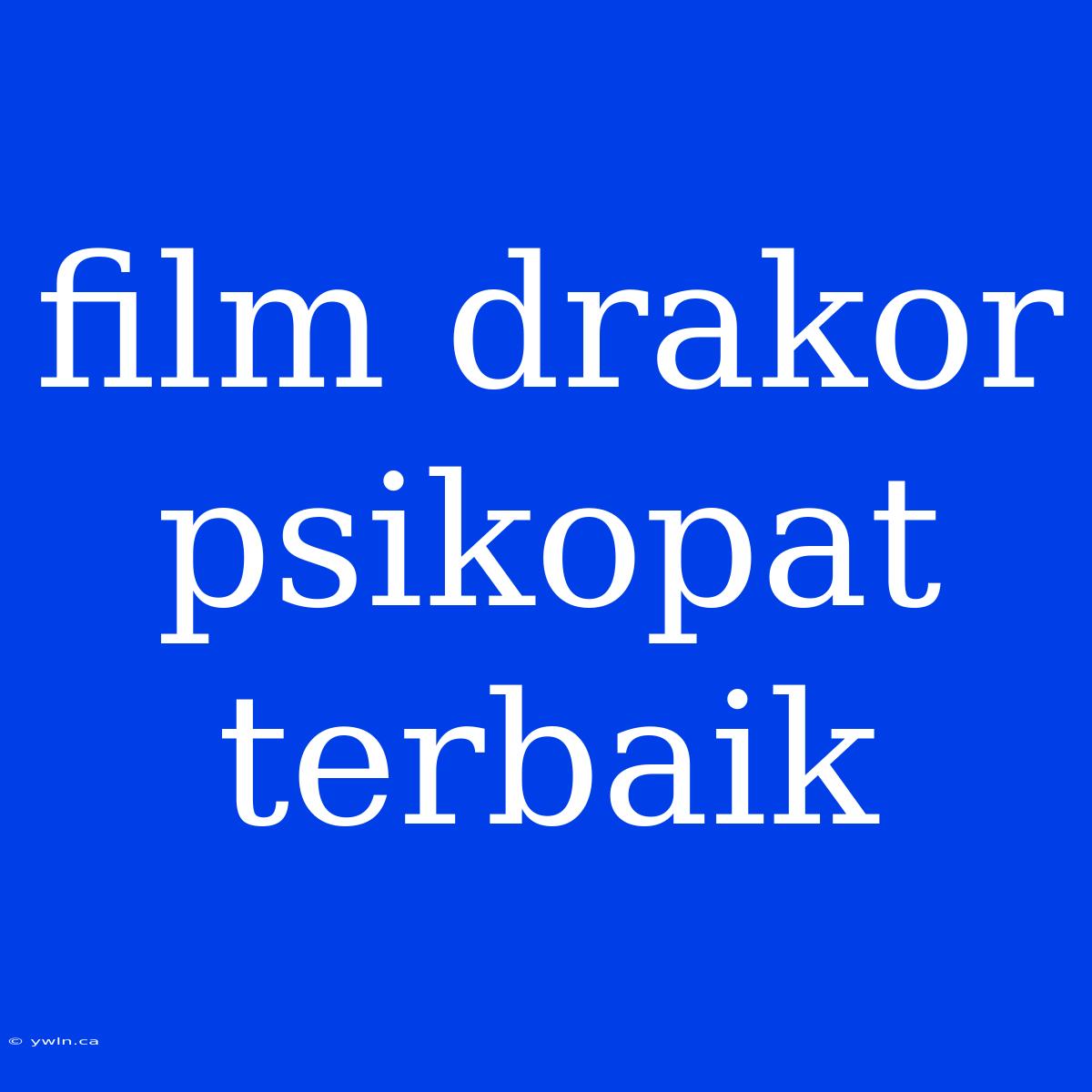 Film Drakor Psikopat Terbaik