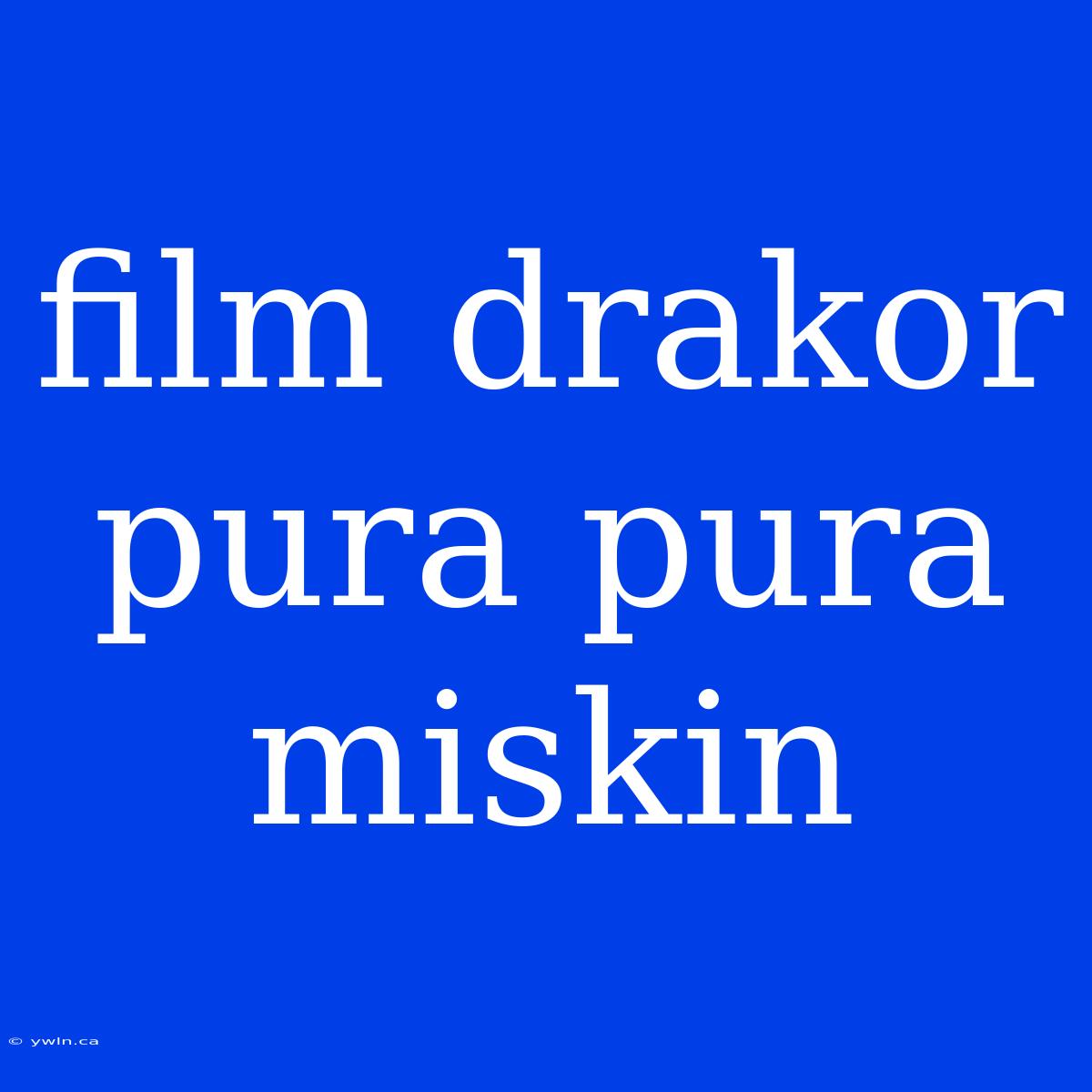 Film Drakor Pura Pura Miskin