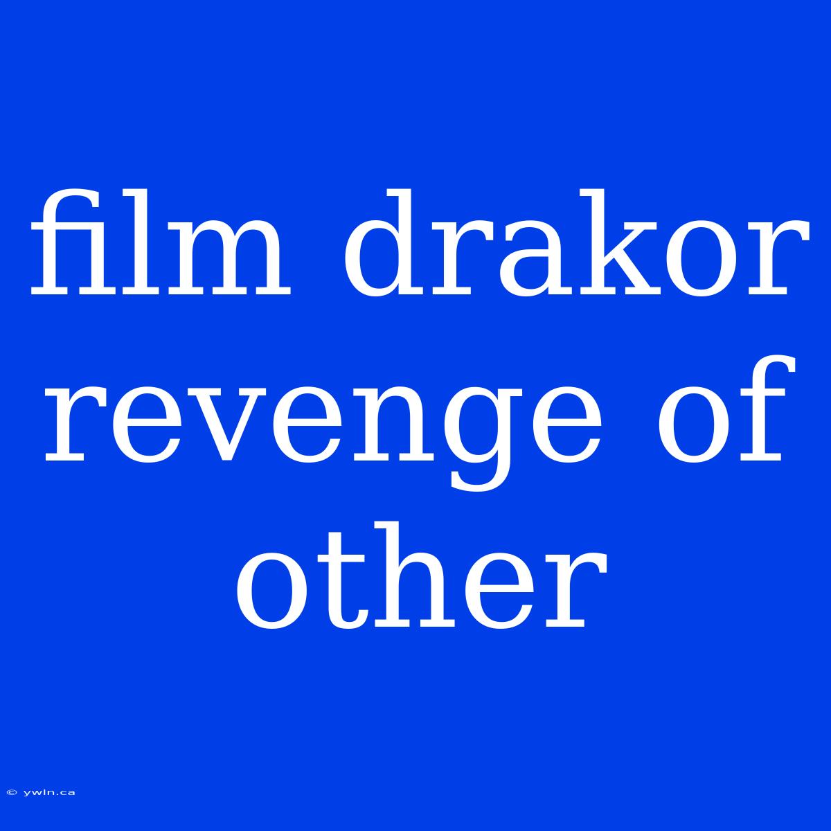 Film Drakor Revenge Of Other