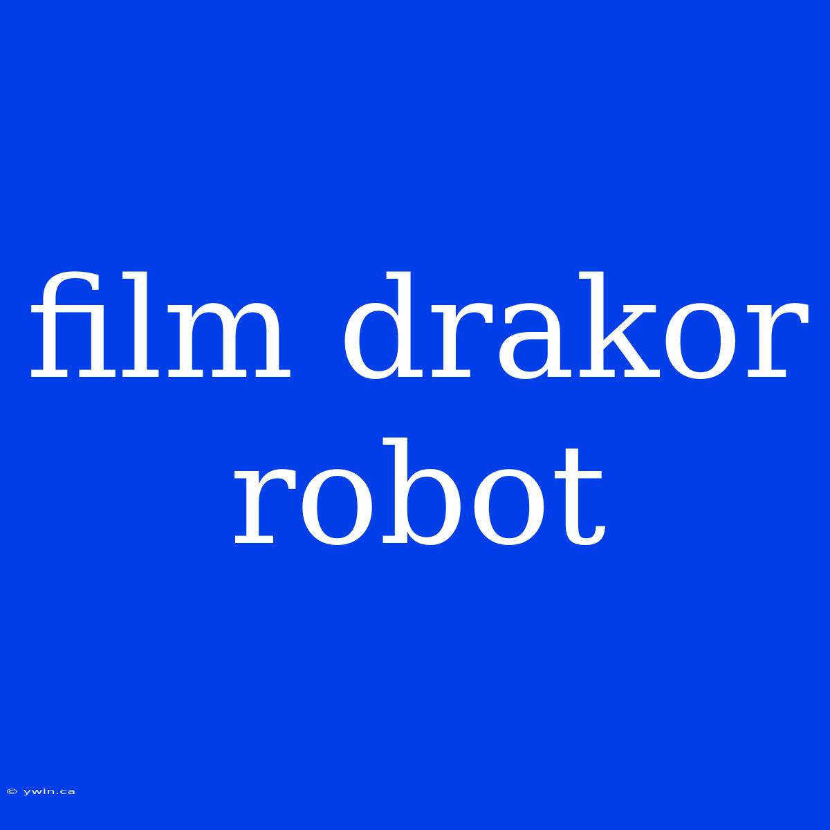 Film Drakor Robot