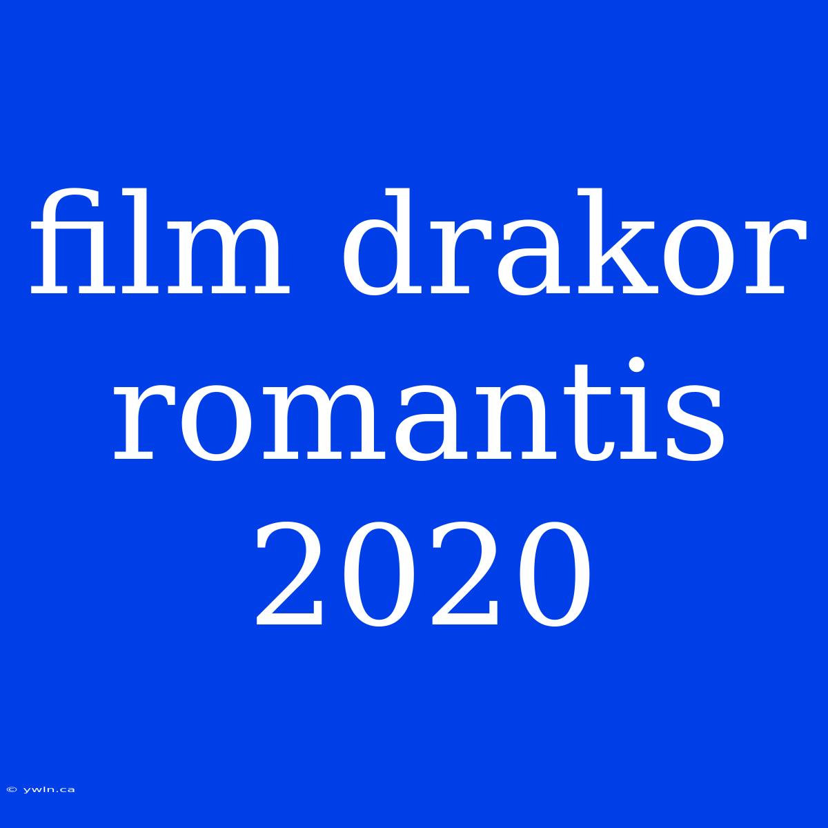 Film Drakor Romantis 2020