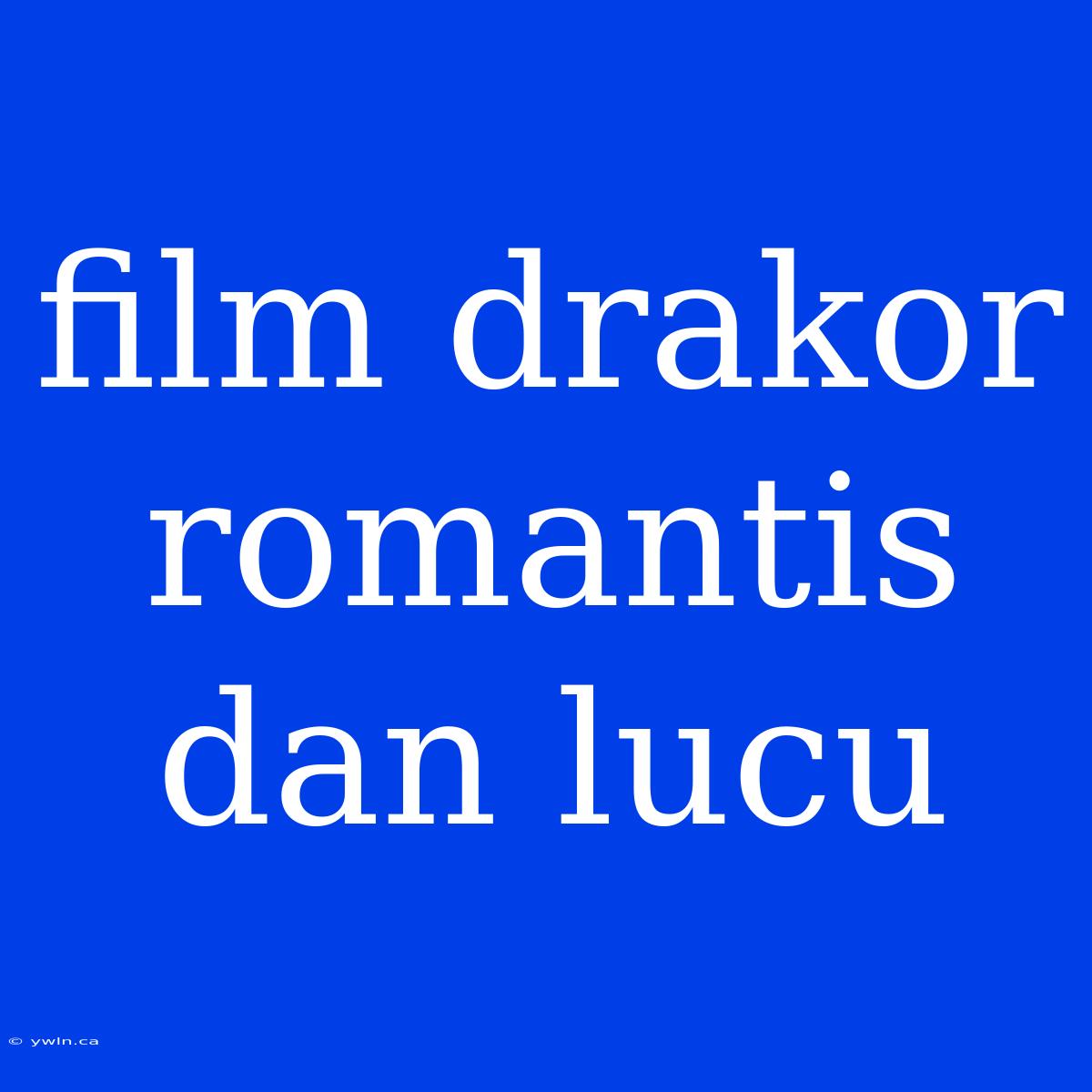 Film Drakor Romantis Dan Lucu