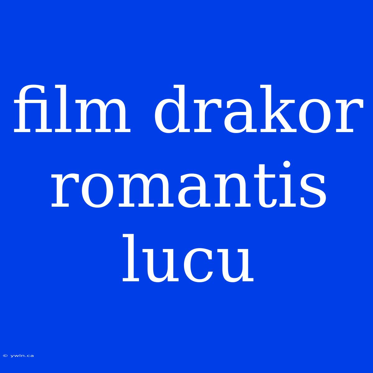 Film Drakor Romantis Lucu