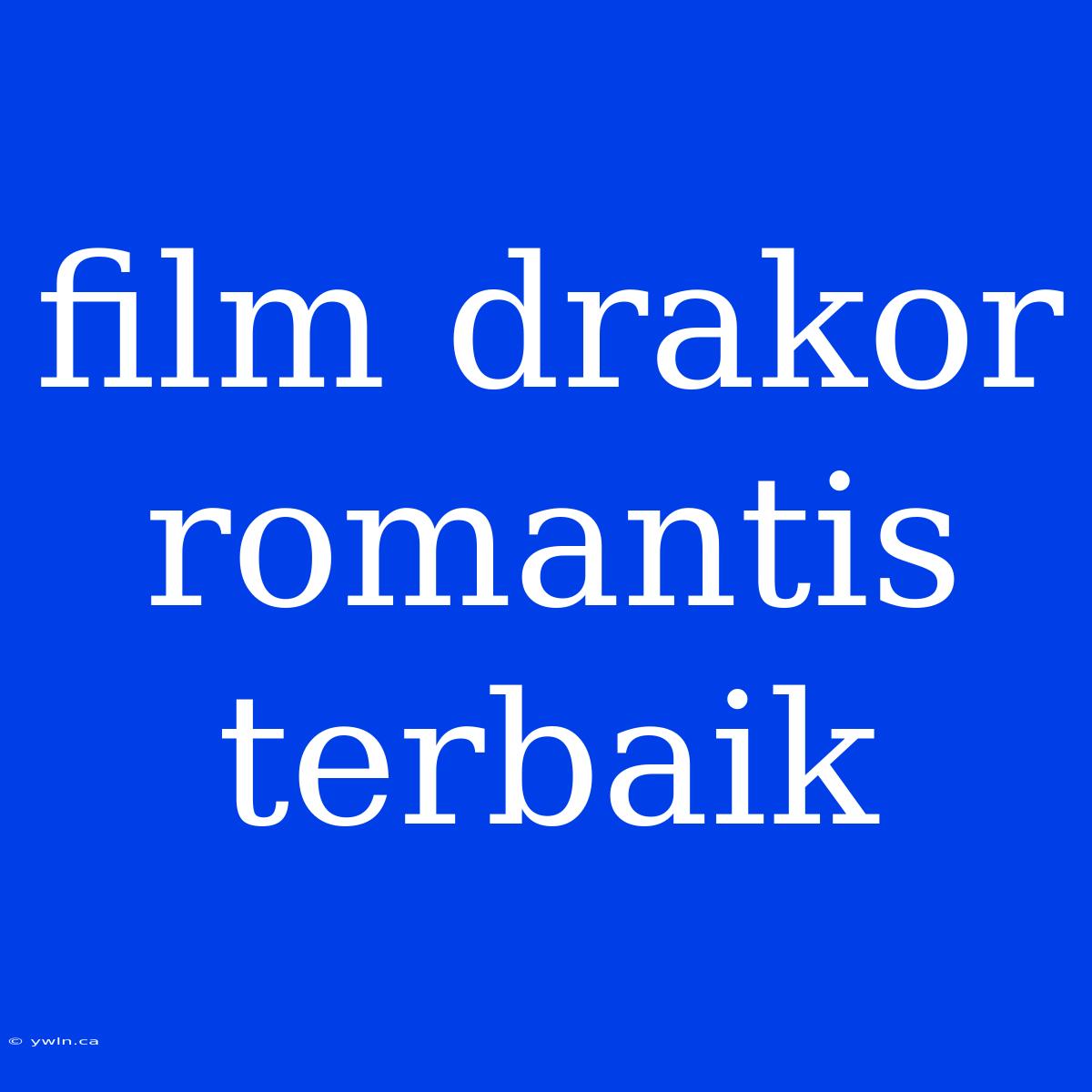 Film Drakor Romantis Terbaik