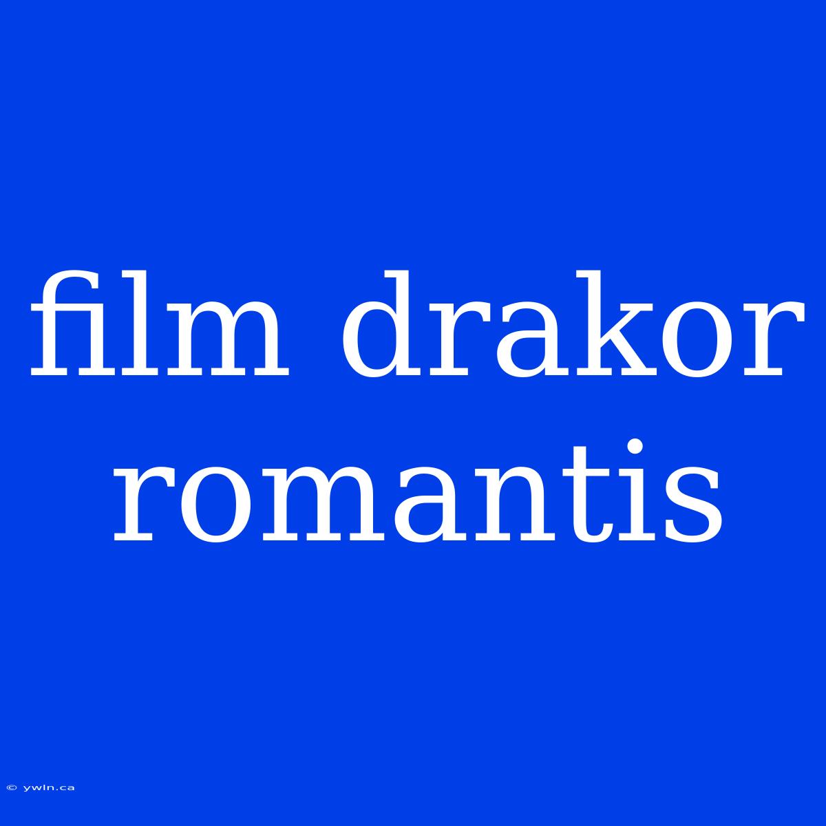 Film Drakor Romantis