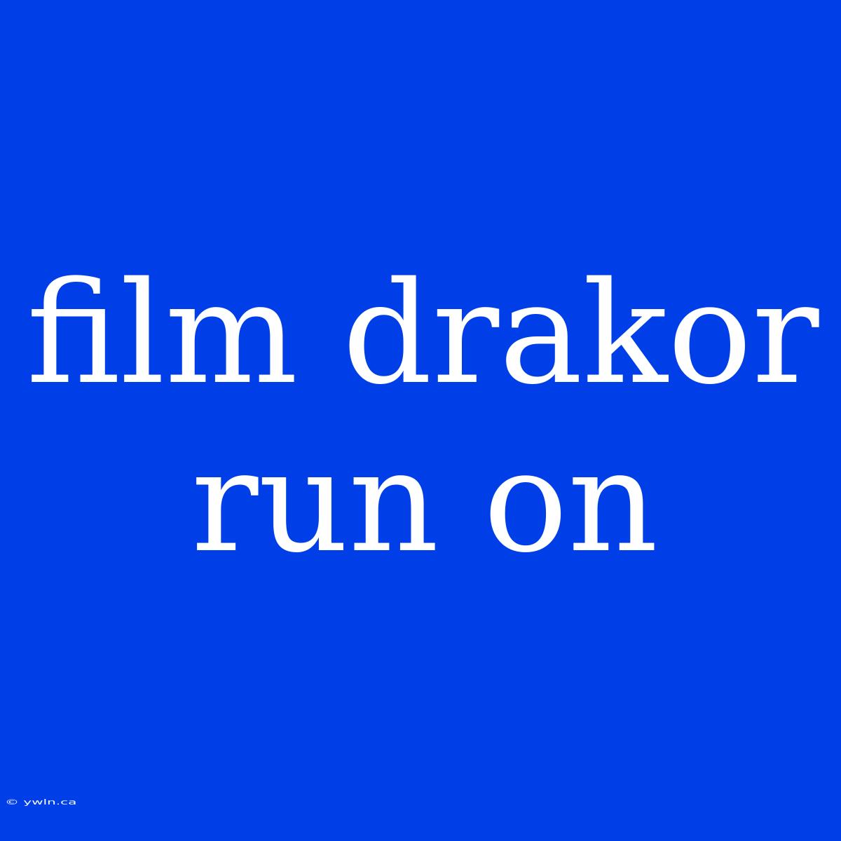 Film Drakor Run On